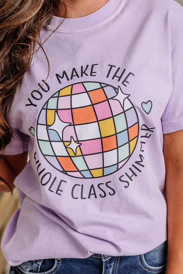 You Make The Whole Class Shimmer Graphic Tee