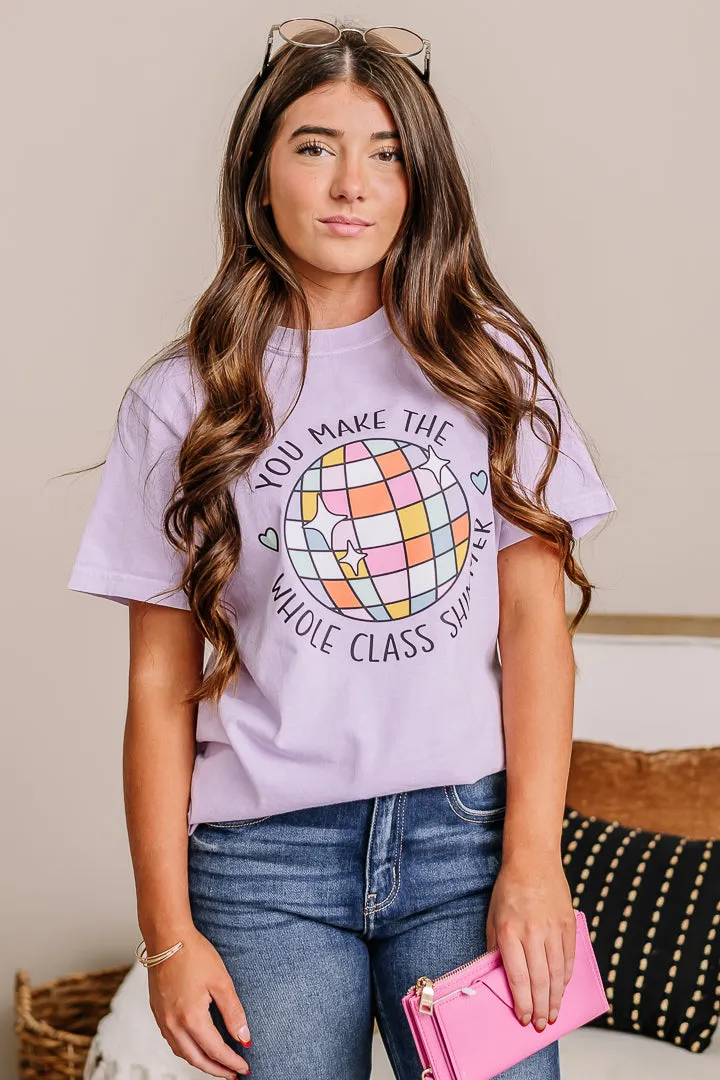 You Make The Whole Class Shimmer Graphic Tee